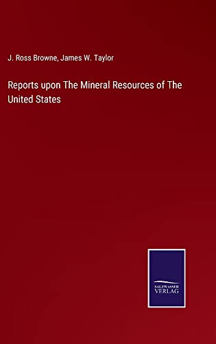 Reports upon The Mineral Resources of The United States