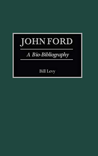 John Ford: A Bio-Bibliography (Bio-bibliographies in the Performing Arts)