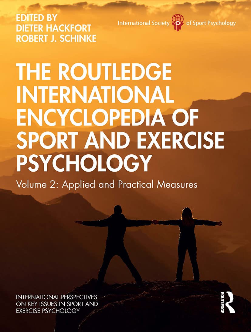 The Routledge International Encyclopedia of Sport and Exercise Psychology: Volume 2: Applied and Practical Measures (International Perspectives on Key Issues in Sport and Exercise Psychology, 2)