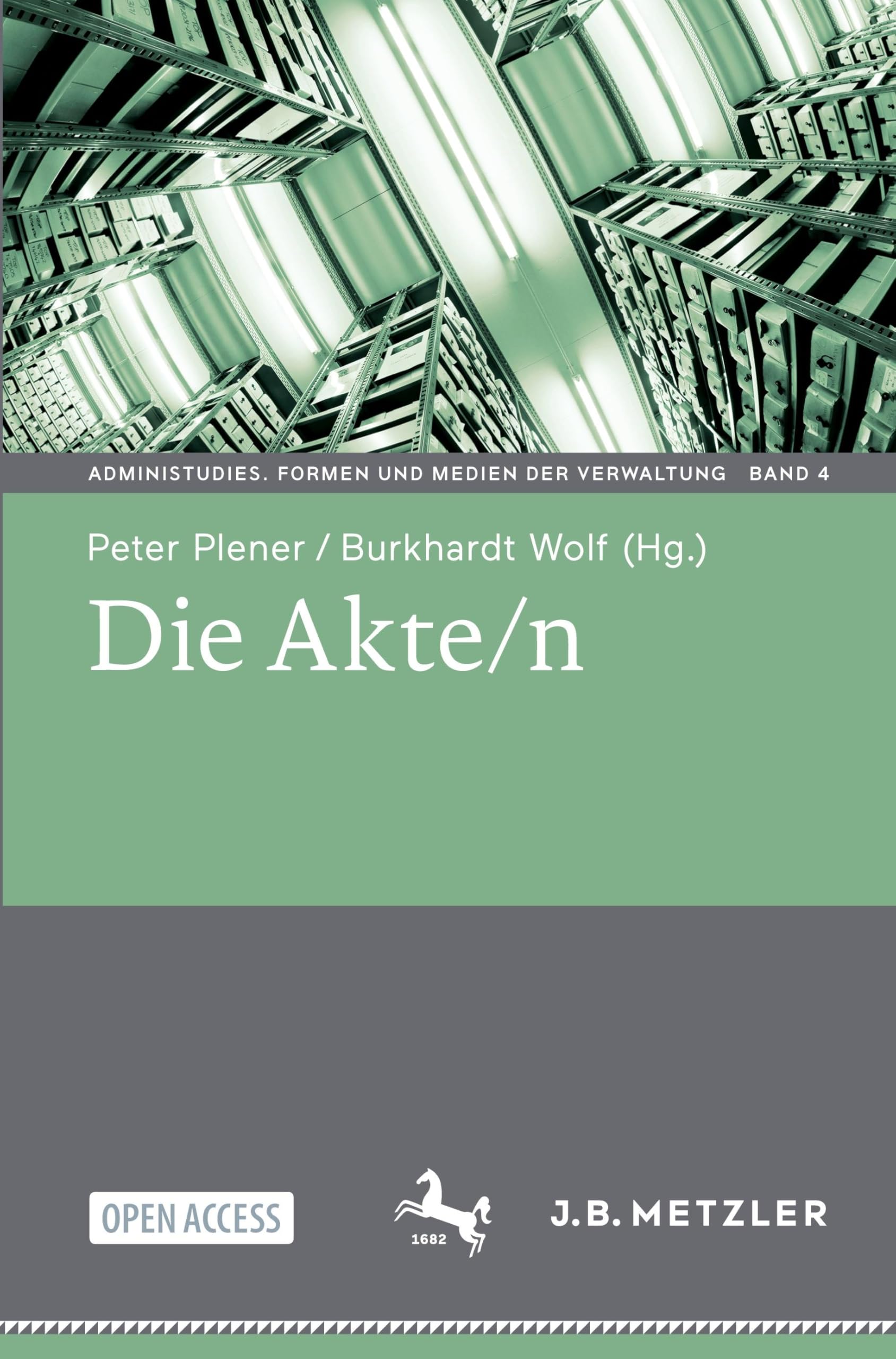 Die Akte/n (AdminiStudies. Formen und Medien der Verwaltung, 4, Band 4)