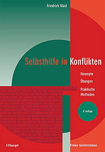 Selbsthilfe in Konflikten: Konzepte - Übungen - Praktische Methoden
