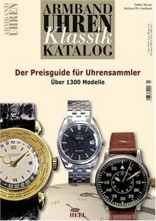 Armbanduhren-Klassik-Katalog 02: Der Preisguide für Uhrensammler. Über 1300 Modelle