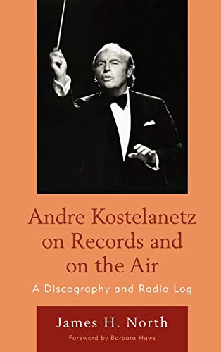 North, James H. Andre Kostelanetz On Records And On The Air, A Discography And Radio Log