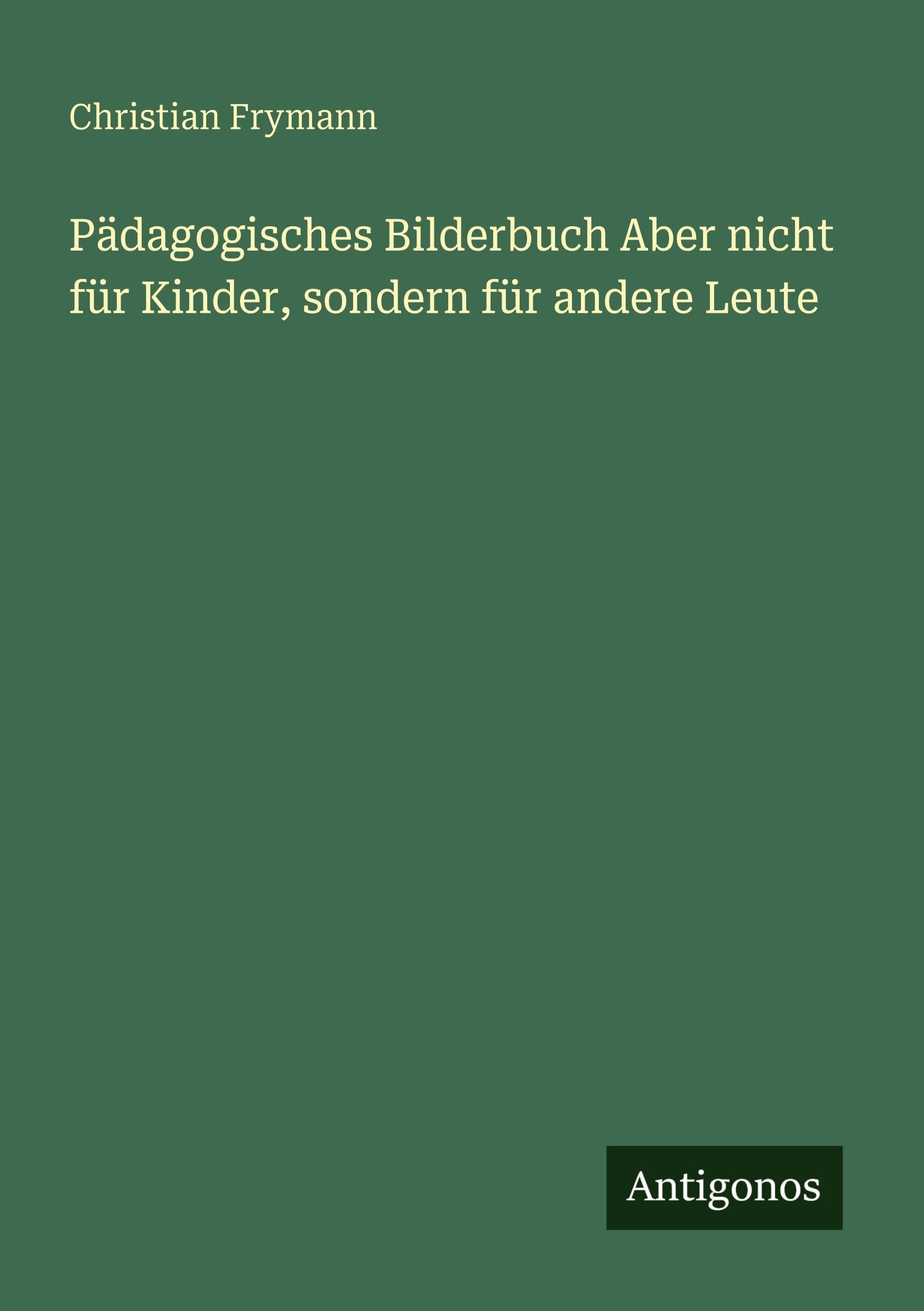 Pädagogisches Bilderbuch Aber nicht für Kinder, sondern für andere Leute