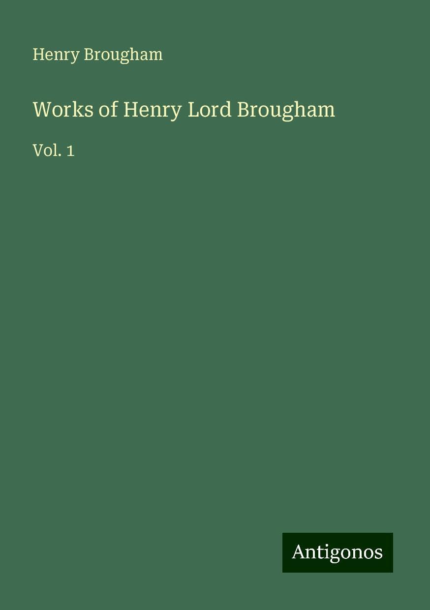 Works of Henry Lord Brougham: Vol. 1