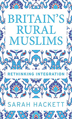 Britain's rural Muslims: Rethinking integration (Studies in Imperialism)