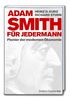 Adam Smith für jedermann: Pionier der modernen Ökonomie
