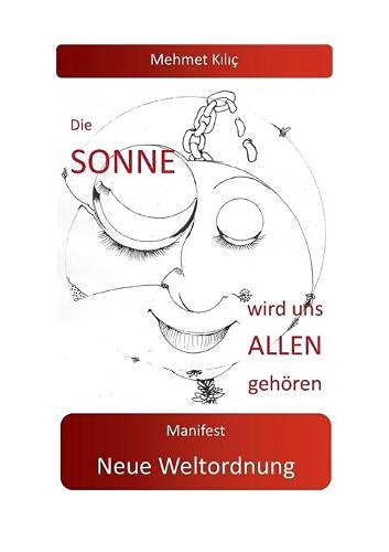 Die Sonne wird uns allen gehören: Manifest Neue Weltordnung