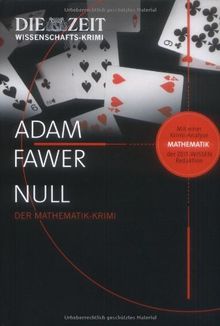 Null. Der Mathematik-Krimi. Mit einer Krimi-Analyse der ZEIT WISSEN Redaktion