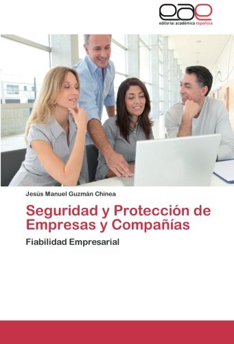 Seguridad y Protección de Empresas y Compañías: Fiabilidad Empresarial