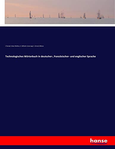 Technologisches Wörterbuch in deutscher-, französischer- und englischer Sprache