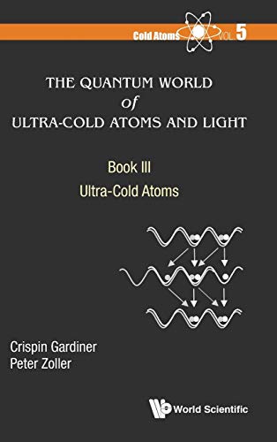 The Quantum World of Ultra-Cold Atoms and Light Book III: Ultra-Cold Atoms