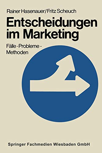 Entscheidungen im Marketing: Fälle - Probleme - Methoden (German Edition)