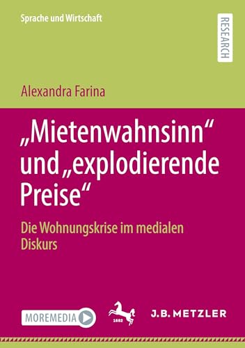 „Mietenwahnsinn“ und „explodierende Preise“: Die Wohnungskrise im medialen Diskurs (Sprache und Wirtschaft)