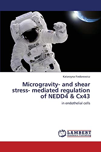 Microgravity- and shear stress- mediated regulation of NEDD4 & Cx43: in endothelial cells
