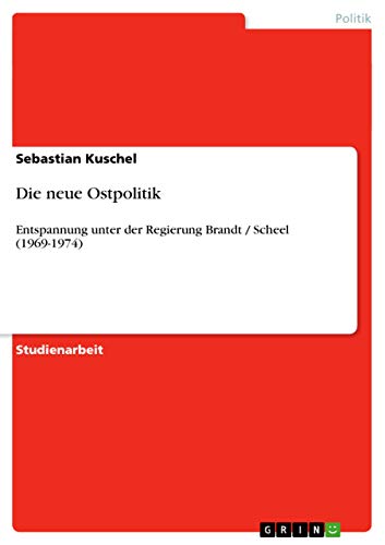Die neue Ostpolitik: Entspannung unter der Regierung Brandt / Scheel (1969-1974)