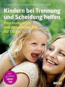 Kindern bei Trennung und Scheidung helfen: Psychologischer und juristischer Rat für Eltern (kinderkinder)