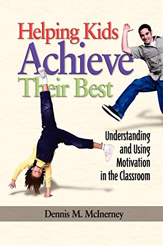 Helping Kids Achieve Their Best: Understanding and Using Motivation in the Classroom (revised edition): Understanding and Using Motivation in the Classroom (PB) (NA)