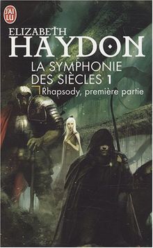 La symphonie des siècles. Vol. 1. Rhapsody : première partie