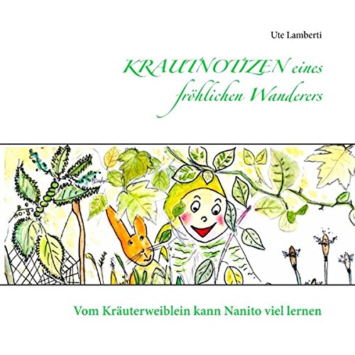 Krautnotizen eines fröhlichen Wanderers: Vom Kräuterweiblein kann Nanito viel lernen (Nanito in der Eifel)