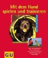 Mit dem Hund spielen und trainieren: Spiel- und Sportideen für drinnen und draussen. Mit sinnvoller Beschäftigung bleibt Ihr Hund fit und leistungsfähig