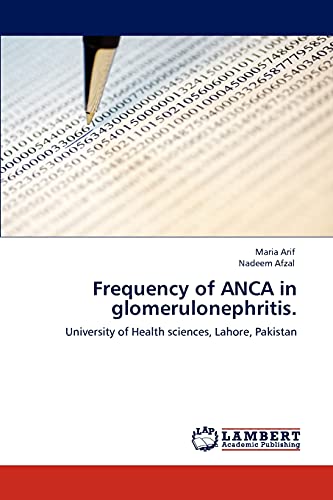 Frequency of ANCA in glomerulonephritis.: University of Health sciences, Lahore, Pakistan