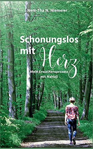 Schonungslos mit Herz: Mein Erwachensprozess mit Nahizji