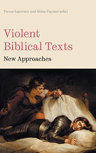 Violent Biblical Texts: New Approaches (Bible in the Modern World, Band 80)