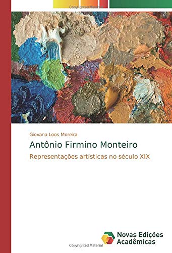 Antônio Firmino Monteiro: Representações artísticas no século XIX