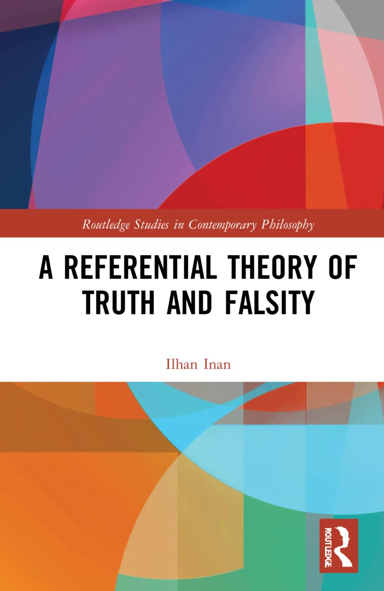 A Referential Theory of Truth and Falsity (Routledge Studies in Contemporary Philosophy)