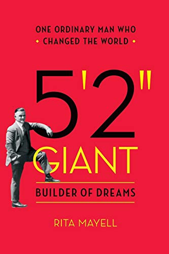 5'2 GIANT, Builder of Dreams: One Ordinary Man Who Changed the World