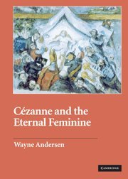 Cézanne and The Eternal Feminine (Contemporary Artists and their Critics)