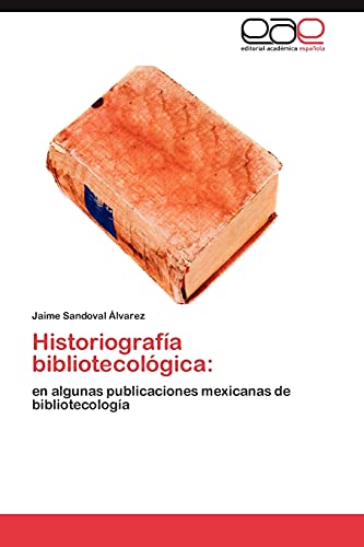 Historiografía bibliotecológica:: en algunas publicaciones mexicanas de bibliotecología