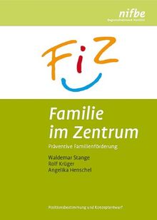 Familie im Zentrum: Präventive Familienförderung