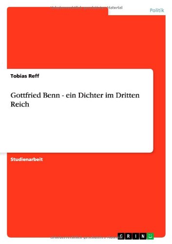 Gottfried Benn - ein Dichter im Dritten Reich