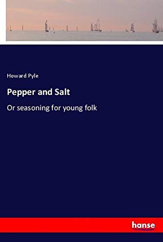 Pepper and Salt: Or seasoning for young folk