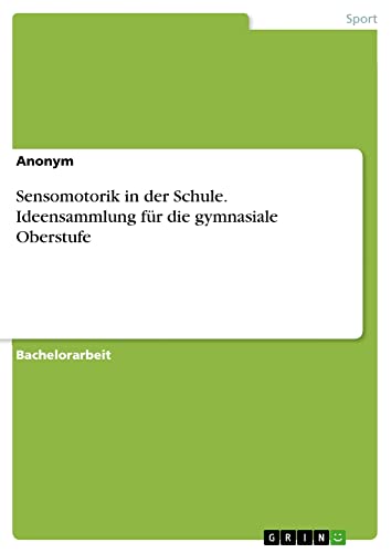 Sensomotorik in der Schule. Ideensammlung für die gymnasiale Oberstufe