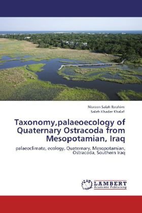 Taxonomy,palaeoecology of Quaternary Ostracoda from Mesopotamian, Iraq: palaeoclimate, ecology, Quaternary, Mesopotamian, Ostracoda, Southern Iraq