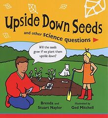 Upside Down Seeds: And Other Science Questions