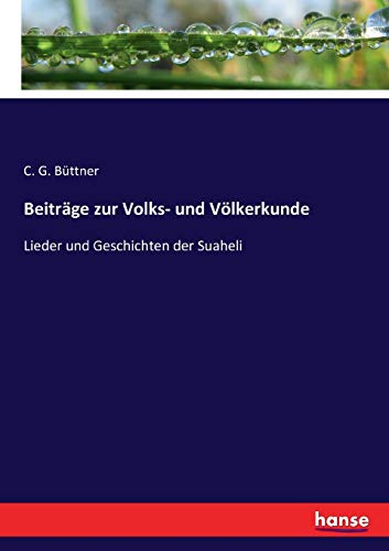 Beiträge zur Volks- und Völkerkunde: Lieder und Geschichten der Suaheli