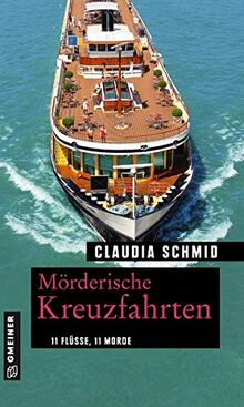 Mörderische Fluss-Kreuzfahrten: 11 Flüsse, 11 Morde (Kriminelle Freizeitführer im GMEINER-Verlag) (Edelgard und Norbert)