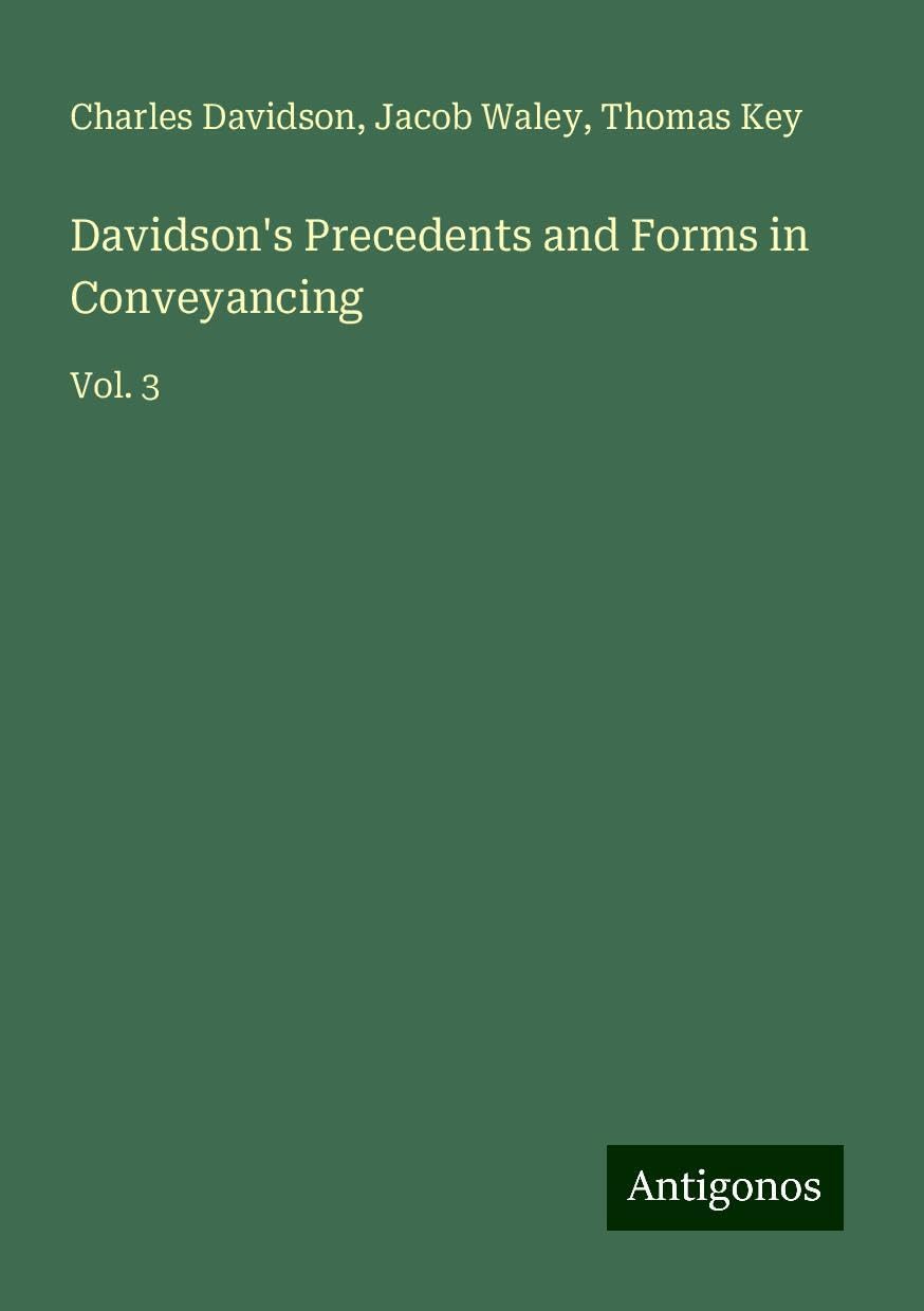 Davidson's Precedents and Forms in Conveyancing: Vol. 3