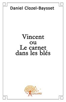 Vincent ou Le carnet dans les blés von Daniel Clozel-Baysset | Buch | Zustand sehr gut