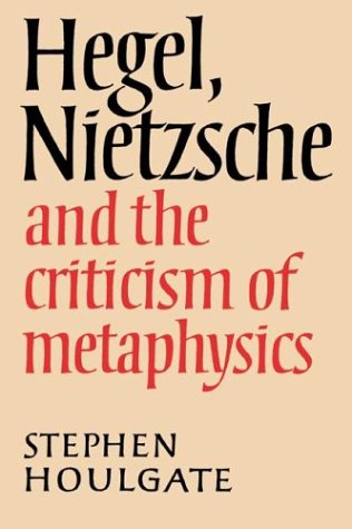 Houlgate Hegel, Nietzsche And Metaphysics