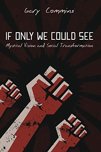 If Only We Could See: Mystical Vision and Social Transformation