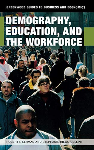 Demography, Education, and the Workforce (Greenwood Guides to Business and Economics)