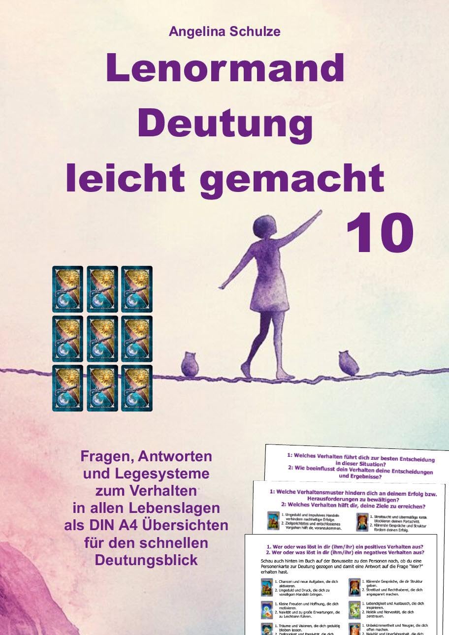 Lenormand Deutung leicht gemacht 10: Fragen, Antworten und Legesysteme zum Verhalten in allen Lebenslagen als DIN A4 Übersichten für den schnellen Deutungsblick