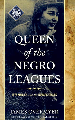 Queen of the Negro Leagues: Effa Manley and the Newark Eagles, Negro Leagues Centennial Edition