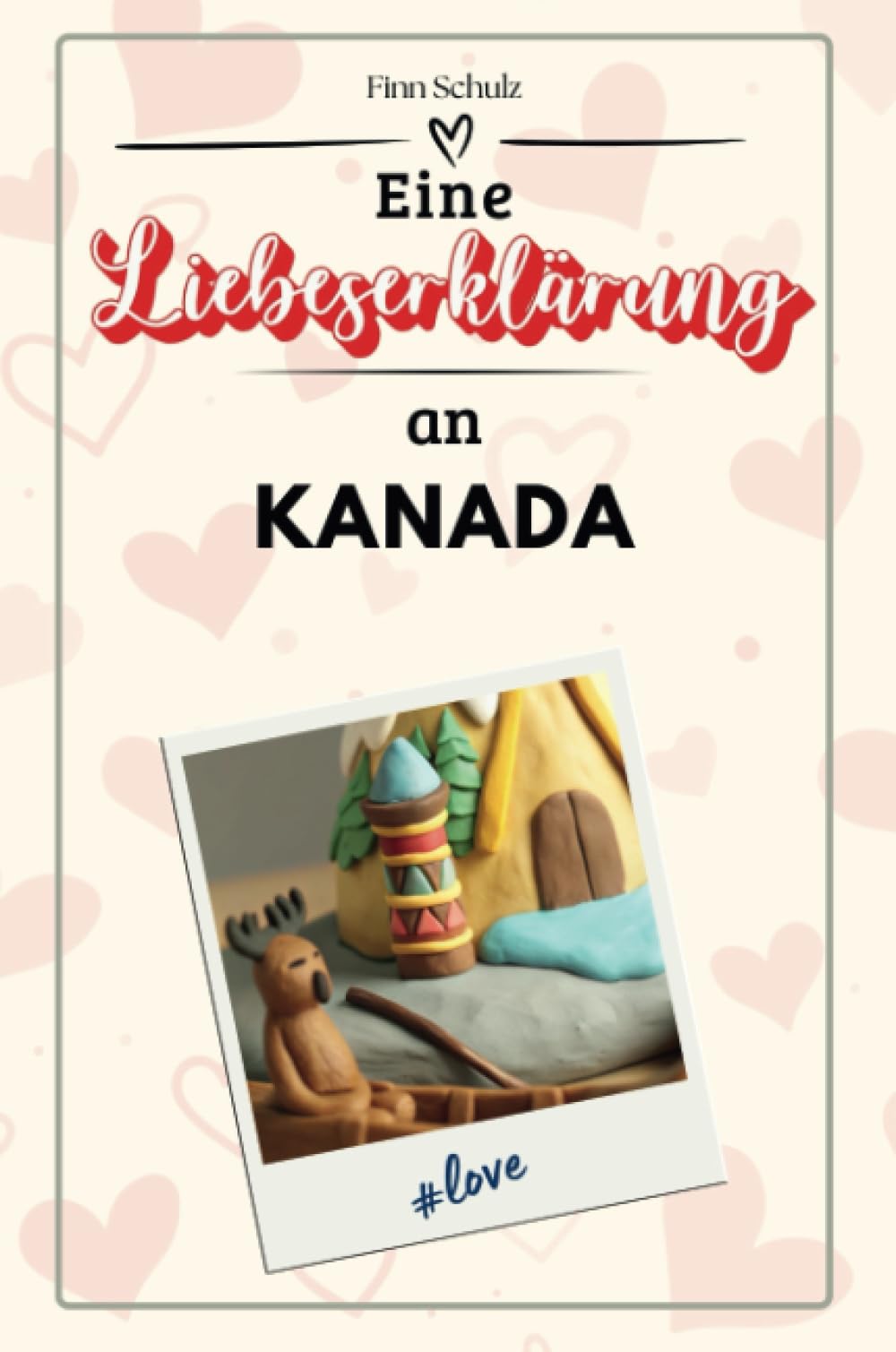 Eine Liebeserklärung an Kanada - Die große Hommage - das perfekte Geschenk für Weihnachten und Geburtstag und jeden Anlass