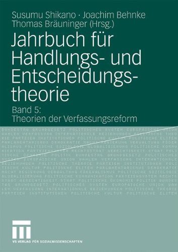Jahrbuch für Handlungs- und Entscheidungstheorie: Band 5: Theorien der Verfassungsreform